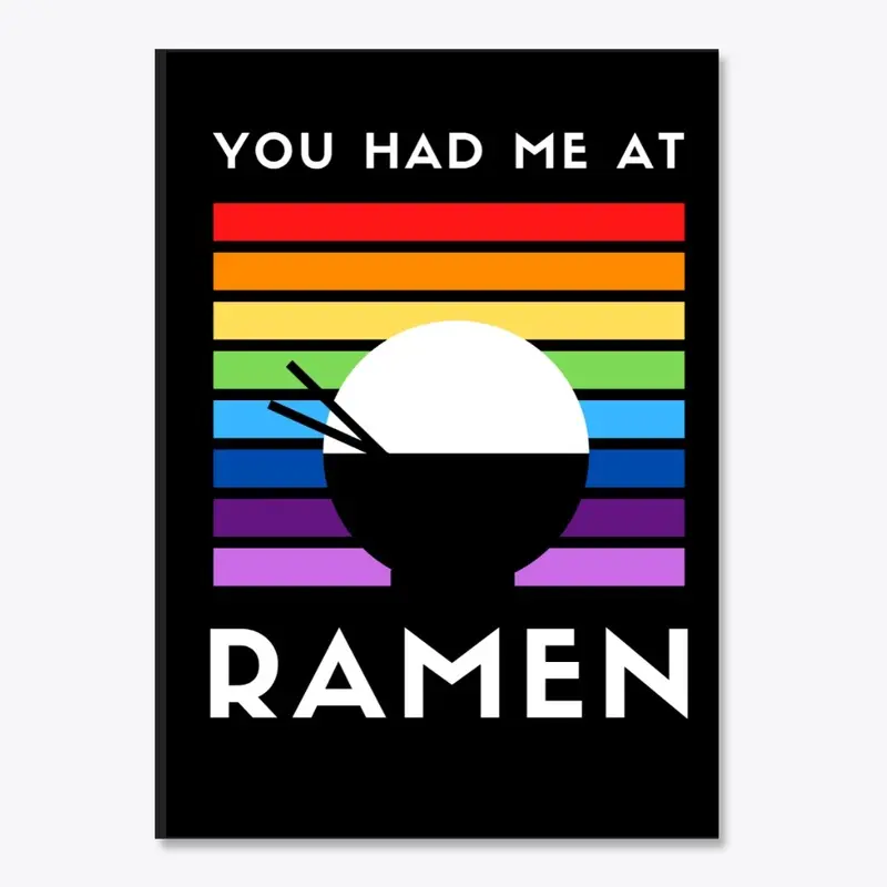 You Had Me At Ramen  Rainbow