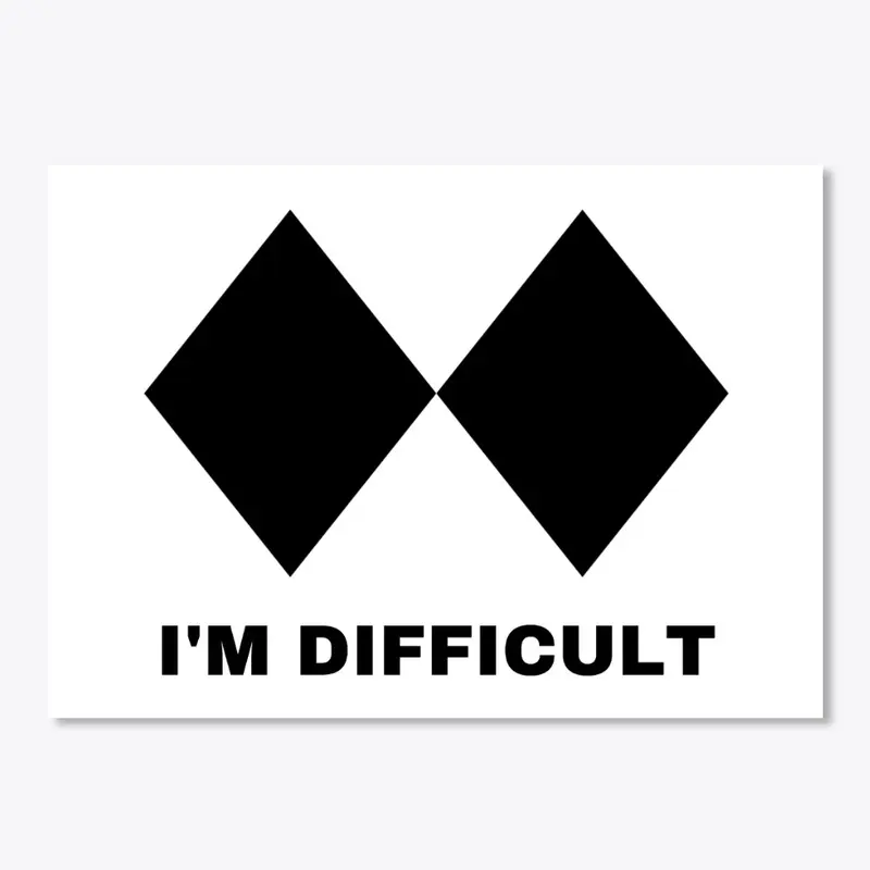 I'm Difficult